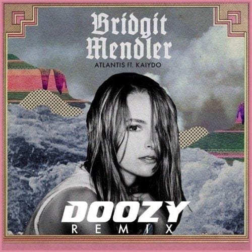Bridgit Mendler - Atlantis Ft. Kaiydo (Doozy Remix)