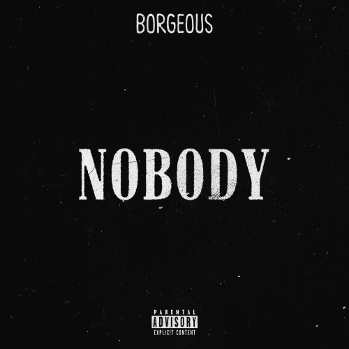 BORGEOUS BRINGS THE HYPE WITH 'NOBODY'