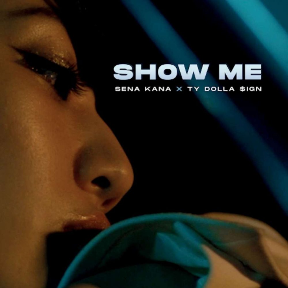 Sena Kana "Show Me" Ft Ty Dolla $ign, Poo Bear