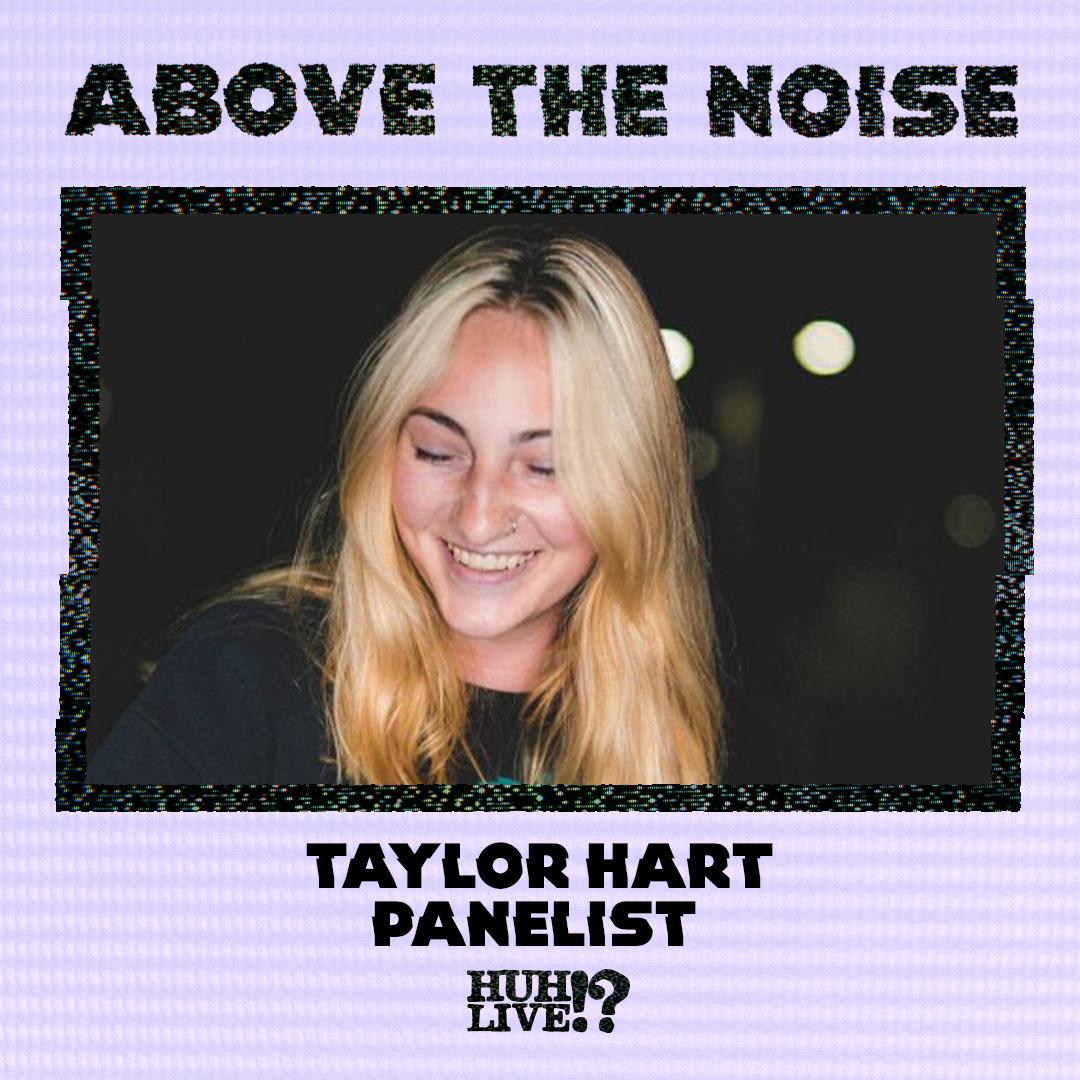 Taylor Hart, panelist for Above the Noise workshop.