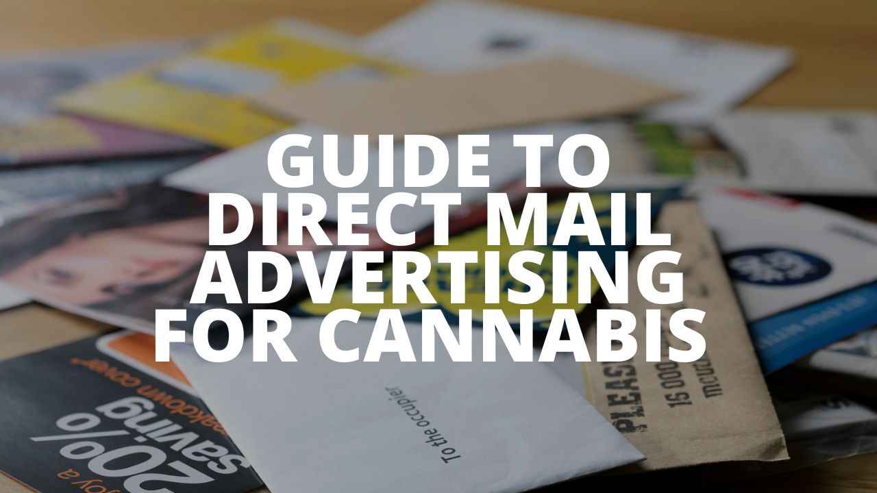 A Guide To Impactful Direct Mail Advertising Campaigns For The Cannabis Industry