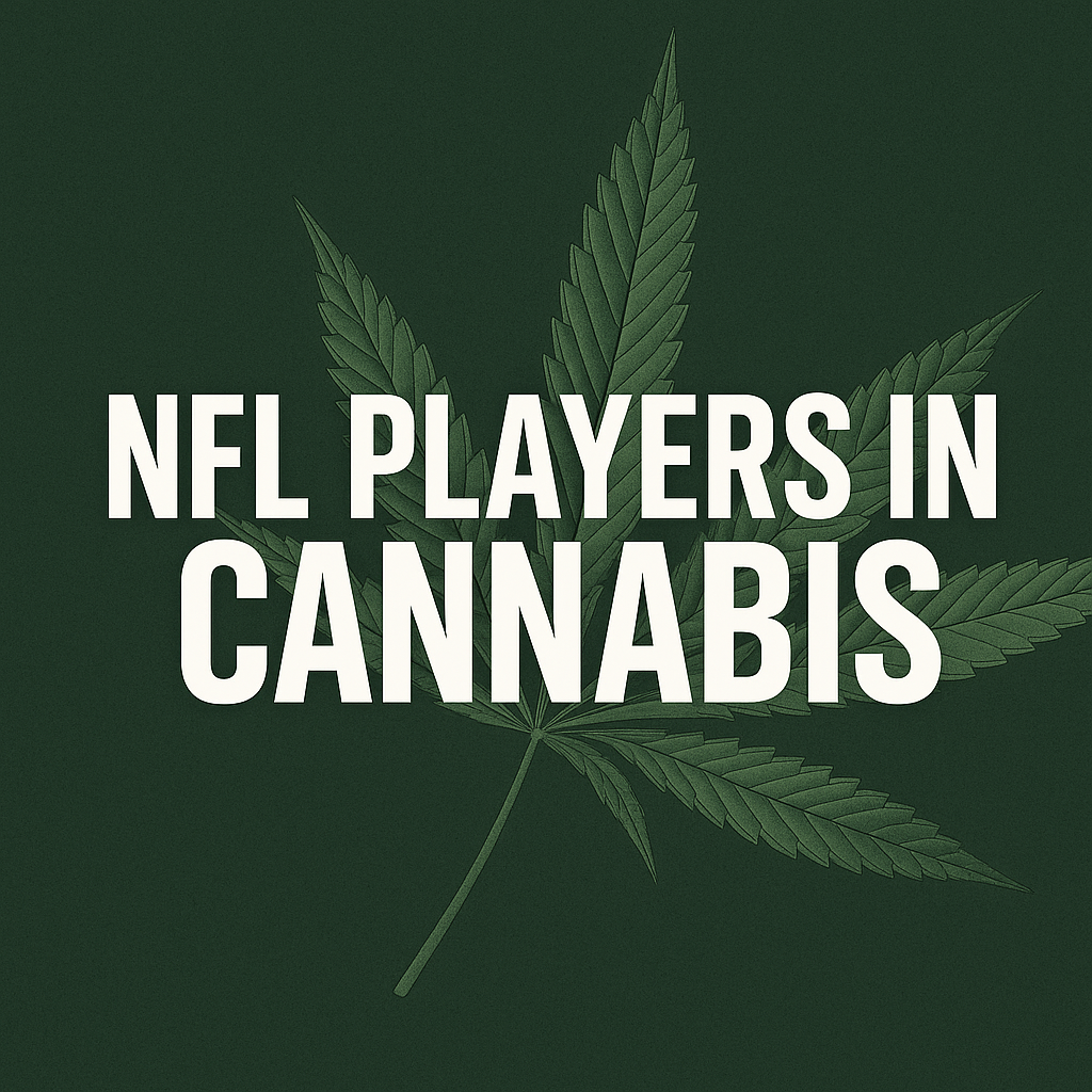 NFL Players in Cannabis: Nine Former Players Who Own or Invest in Legal Weed Companies 2025