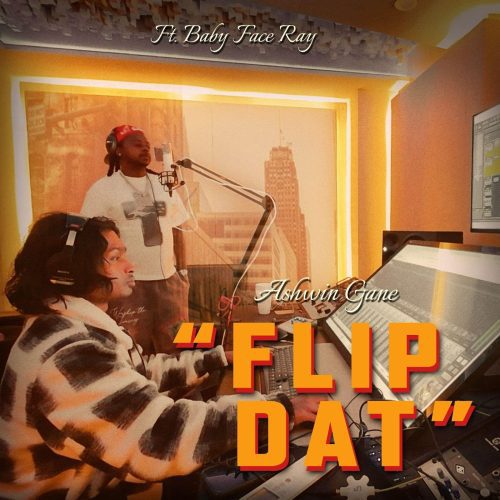 Ashwin Gane & Babyface Ray Uniting for “Flip Dat (Remix)”