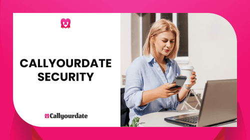 Callyourdate Privacy & Security: What You Need to Know