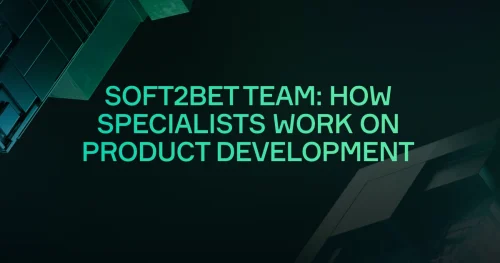 Soft2Bet Team Structure and Product Development Work